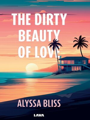 cover image of The dirty beauty of love